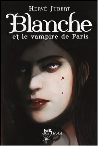 BLANCHE ET LE VAMPIRE DE PARIS T.3