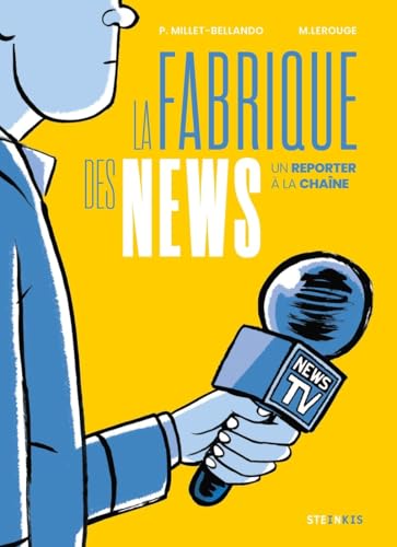 LA FABRIQUE DES NEWS : UN REPORTER À LA CHAÎNE